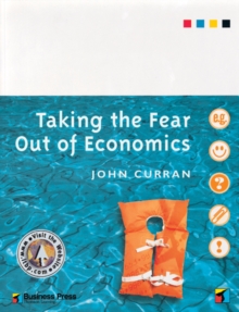 Taking the Fear out of Economics, Paperback / softback Book Taking the Fear out of Economics, Paperback / softback Book