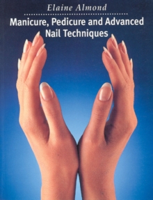 Manicure, Pedicure and Advanced Nail Techniques, Paperback Book Manicure, Pedicure and Advanced Nail Techniques, Paperback Book