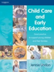 Child Care and Early Education : Good practice to support young children and their families, Paperback / softback Book Child Care and Early Education : Good practice to support young children and their families, Paperback / softback Book