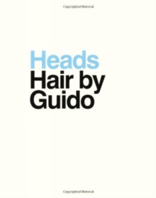 Heads: Hair by Guido, Hardback Book Heads: Hair by Guido, Hardback Book