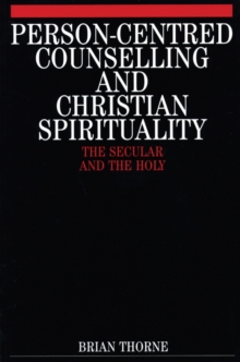Person-centred Counselling and Christian Spirituality : The Secular and the Holy, Paperback Book Person-centred Counselling and Christian Spirituality : The Secular and the Holy, Paperback Book