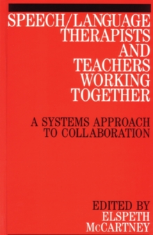 Speech / Language Therapists and Teachers Working Together : A Systems Approach to Collaboration, Paperback / softback Book Speech / Language Therapists and Teachers Working Together : A Systems Approach to Collaboration, Paperback / softback Book