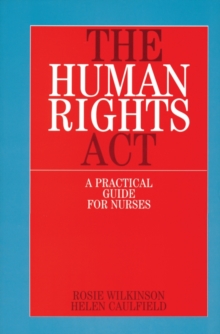 The Human Rights Act : A Practical Guide for Nurses, Paperback Book The Human Rights Act : A Practical Guide for Nurses, Paperback Book