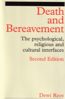 Death and Bereavement : Psychological, Religious and Cultural Interfaces, Paperback / softback Book Death and Bereavement : Psychological, Religious and Cultural Interfaces, Paperback / softback Book