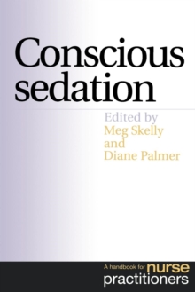 Conscious Sedation : A Handbook for Nurse Practitioners, Paperback / softback Book Conscious Sedation : A Handbook for Nurse Practitioners, Paperback / softback Book