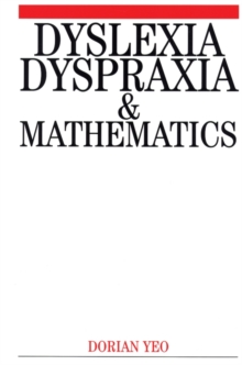Dyslexia, Dyspraxia and Mathematics, Paperback / softback Book Dyslexia, Dyspraxia and Mathematics, Paperback / softback Book