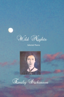 Wild Nights : Selected Poems, Paperback / softback Book Wild Nights : Selected Poems, Paperback / softback Book