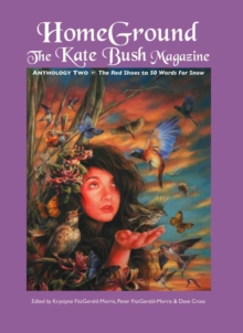 Homeground : The Kate Bush Magazine: Anthology Two: 'The Red Shoes' to '50 Words for Snow'