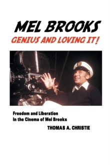 Mel Brooks : Genius and Loving It!: Freedom and Liberation in the Cinema of Mel Brooks, Paperback Book Mel Brooks : Genius and Loving It!: Freedom and Liberation in the Cinema of Mel Brooks, Paperback Book
