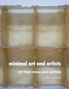 Minimal Art And Artists : In The 1960s And After