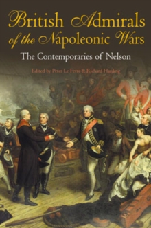 British Admirals of the Napoleonic Wars : Contemporaries of Nelson, Hardback Book British Admirals of the Napoleonic Wars : Contemporaries of Nelson, Hardback Book