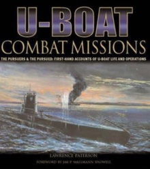 U-boat Combat Missions : The Pursuers and the Pursued - First-hand Accounts of U-boat Life and Operations, Hardback Book U-boat Combat Missions : The Pursuers and the Pursued - First-hand Accounts of U-boat Life and Operations, Hardback Book