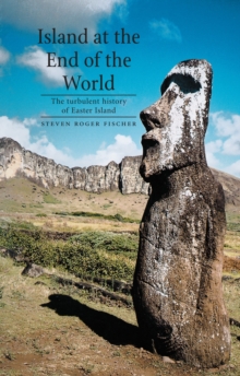 Island at the End of the World : The Turbulent History of Easter Island