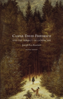 Caspar David Friedrich and the Subject of Landscape