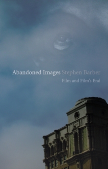 Abandoned Images : Film and Film's End