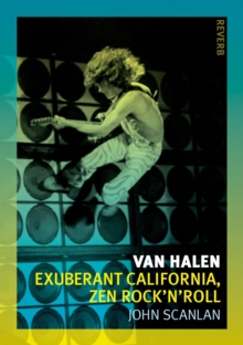Van Halen : Exuberant California, Zen Rock'n'roll, Paperback / softback Book Van Halen : Exuberant California, Zen Rock'n'roll, Paperback / softback Book