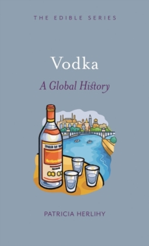 Vodka : A Global History