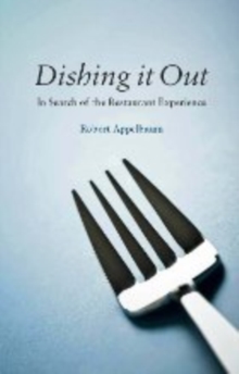 Dishing It Out : In Search of the Restaurant Experience