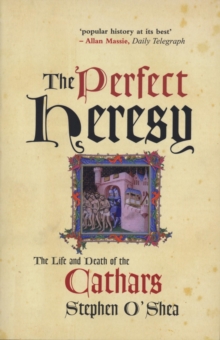The Perfect Heresy : The Life and Death of the Cathars, Paperback / softback Book The Perfect Heresy : The Life and Death of the Cathars, Paperback / softback Book