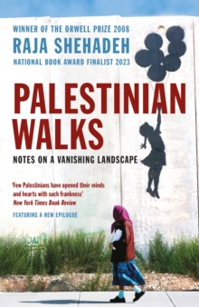 Palestinian Walks : Notes on a Vanishing Landscape