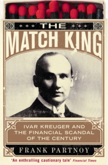 The Match King : Ivar Kreuger and the Financial Scandal of the Century, Paperback Book The Match King : Ivar Kreuger and the Financial Scandal of the Century, Paperback Book