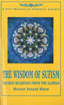 Wisdom of Sufism : Sacred Readings from the Gathas