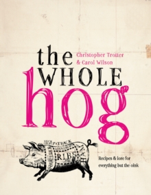 The Whole Hog: Recipes and Lore for Everything by the Oink, Hardback Book The Whole Hog: Recipes and Lore for Everything by the Oink, Hardback Book