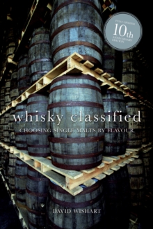 Whisky Classified: Choosing Single Malts By Flavour, Hardback Book Whisky Classified: Choosing Single Malts By Flavour, Hardback Book