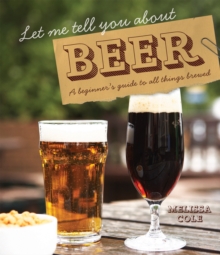 Let Me Tell You About Beer : A beginner's guide to all things brewed, Hardback Book Let Me Tell You About Beer : A beginner's guide to all things brewed, Hardback Book