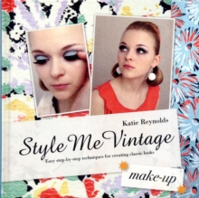 Style Me Vintage: Make Up : Easy step-by-step techniques for creating classic looks, Hardback Book Style Me Vintage: Make Up : Easy step-by-step techniques for creating classic looks, Hardback Book