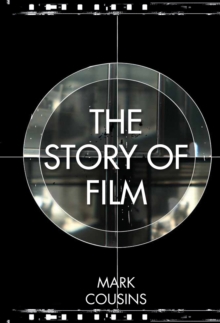 The Story of Film, Hardback Book The Story of Film, Hardback Book