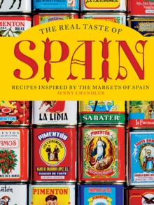 The Real Taste of Spain : Recipes Inspired by the Markets of Spain, Hardback Book The Real Taste of Spain : Recipes Inspired by the Markets of Spain, Hardback Book