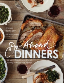 Do-ahead Dinners : How to Feed Friends and Family without the Frenzy, Hardback Book Do-ahead Dinners : How to Feed Friends and Family without the Frenzy, Hardback Book