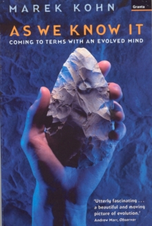 As We Know it : Coming to Terms with an Evolved Mind, Paperback Book As We Know it : Coming to Terms with an Evolved Mind, Paperback Book