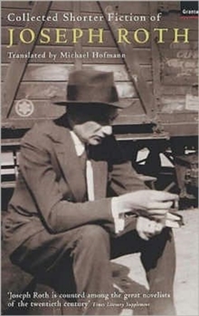 Collected Shorter Fiction of Joseph Roth, Paperback Book Collected Shorter Fiction of Joseph Roth, Paperback Book