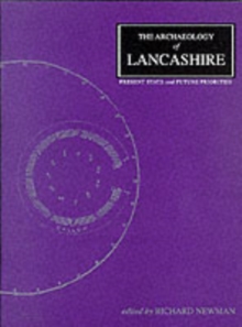 The Archaeology of Lancashire, Paperback / softback Book The Archaeology of Lancashire, Paperback / softback Book