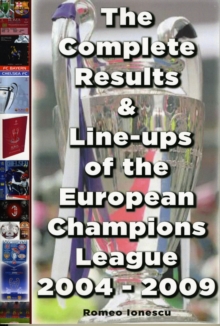 The Complete Results and Line-ups of the European Champions League 2004-2009, Paperback Book The Complete Results and Line-ups of the European Champions League 2004-2009, Paperback Book