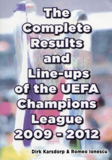 The Complete Results and Line-ups of the UEFA Champions League 2009-2012, Paperback Book The Complete Results and Line-ups of the UEFA Champions League 2009-2012, Paperback Book