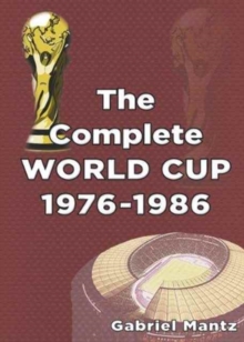 The Complete World Cup 1976-1986, Paperback / softback Book The Complete World Cup 1976-1986, Paperback / softback Book