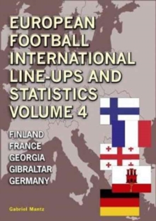 European Football Line-Ups and Statistics : Finland to Germany Volume 4, Paperback Book European Football Line-Ups and Statistics : Finland to Germany Volume 4, Paperback Book