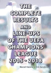 The Complete Results & Line-ups of the UEFA Champions League 2015-2018, Paperback Book The Complete Results & Line-ups of the UEFA Champions League 2015-2018, Paperback Book