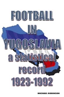 Football in Yugoslavia 1923-1992 : A statistical record