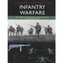 Infantry Warfare : The Theory and Practice of Infantry Combat in the 20th Century, Paperback / softback Book Infantry Warfare : The Theory and Practice of Infantry Combat in the 20th Century, Paperback / softback Book