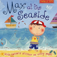 Twinkle Tots : Max at the Seaside, Board book Book Twinkle Tots : Max at the Seaside, Board book Book