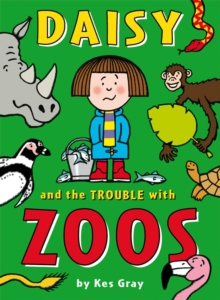Daisy and the Trouble with Zoos, Paperback / softback Book Daisy and the Trouble with Zoos, Paperback / softback Book