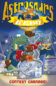 Astrosaurs Academy 2: Contest Carnage!, Paperback / softback Book Astrosaurs Academy 2: Contest Carnage!, Paperback / softback Book