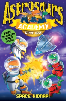 Astrosaurs Academy 8: Space Kidnap!, Paperback / softback Book Astrosaurs Academy 8: Space Kidnap!, Paperback / softback Book