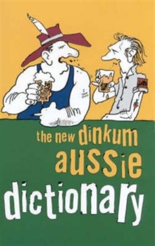 The New Dinkum Aussie Dictionary, Paperback Book The New Dinkum Aussie Dictionary, Paperback Book
