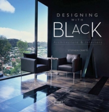 Designing with Black: Architecture and Interiors, Hardback Book Designing with Black: Architecture and Interiors, Hardback Book