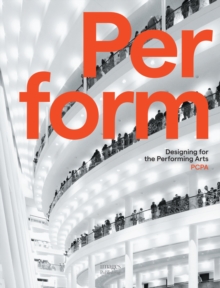 Perform : Designing for the Performing Arts, Hardback Book Perform : Designing for the Performing Arts, Hardback Book